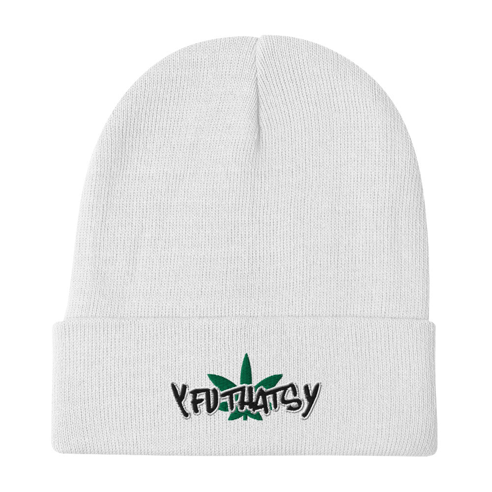 Marijuana Leaf Y FU THATS Y Embroidered Beanie