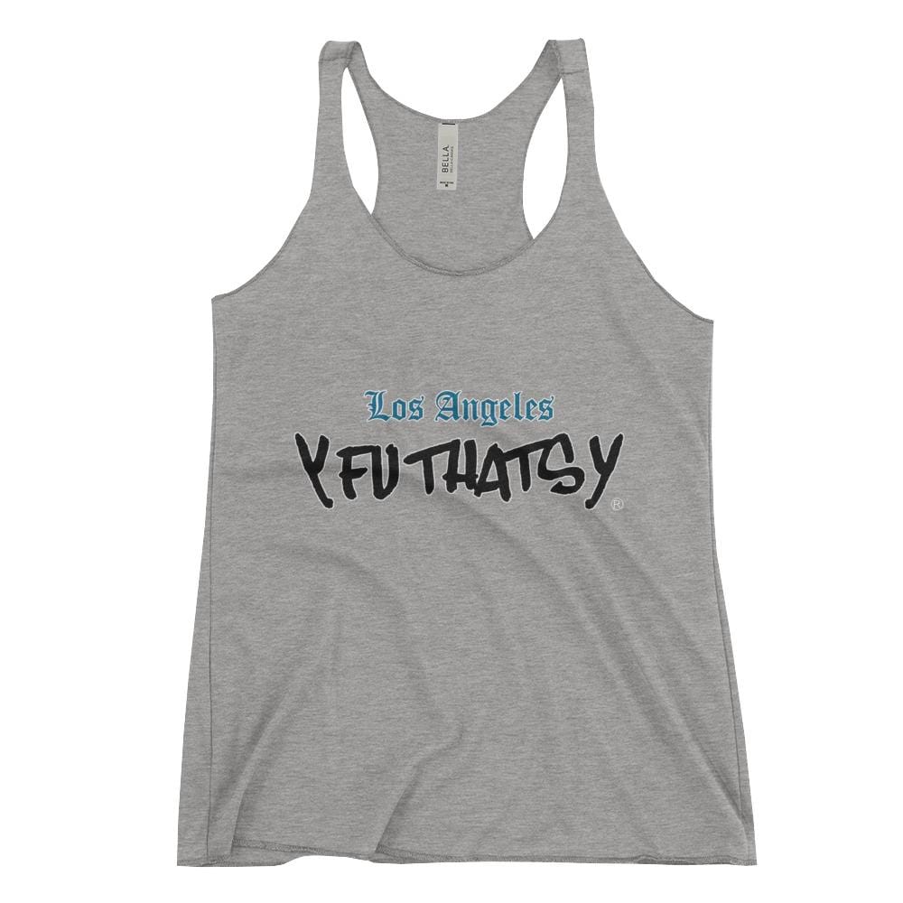 Women's Racerback Tank, Y FU THATS Y, Los Angles