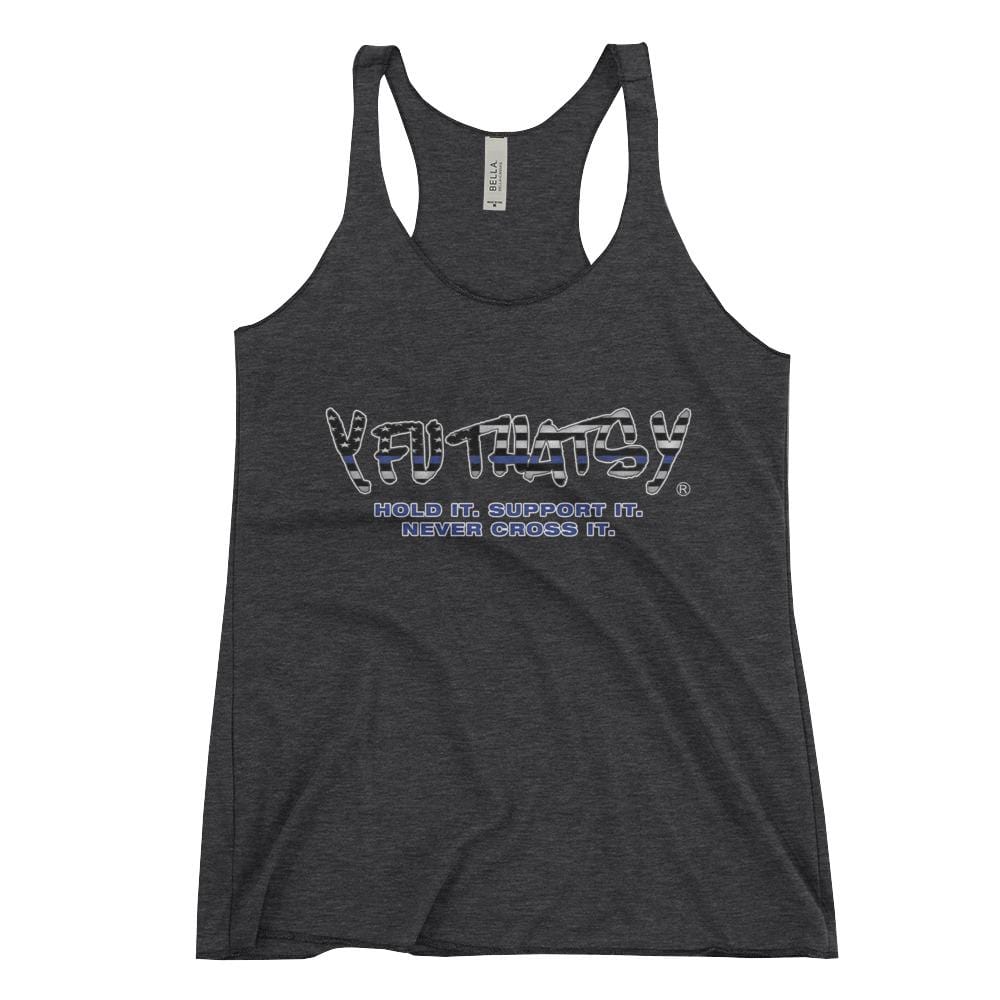 Women's Racerback Tank, Y FU THATS Y, Thin Blue Line Flag, Hold it, Support it, Never Cross it