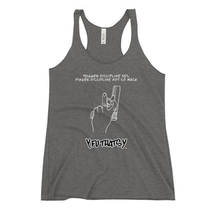 Women's Racerback Tank, Trigger discipline yes, finger discipline not so much...Y FU THATS Y