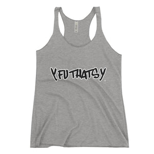 Women's Racerback Tank Y FU THATS Y white border