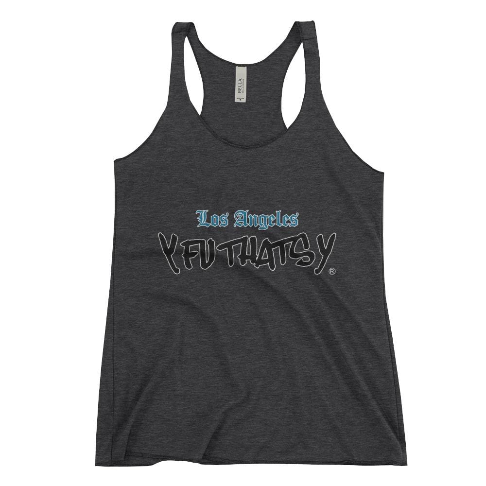 Women's Racerback Tank, Y FU THATS Y, Los Angles