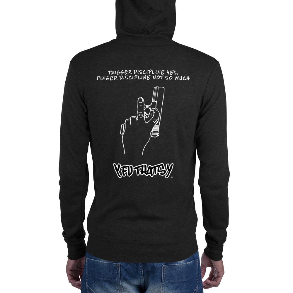 Unisex zip hoodie, Trigger discipline yes, Finger discipline not so much..Y FU THATS Y