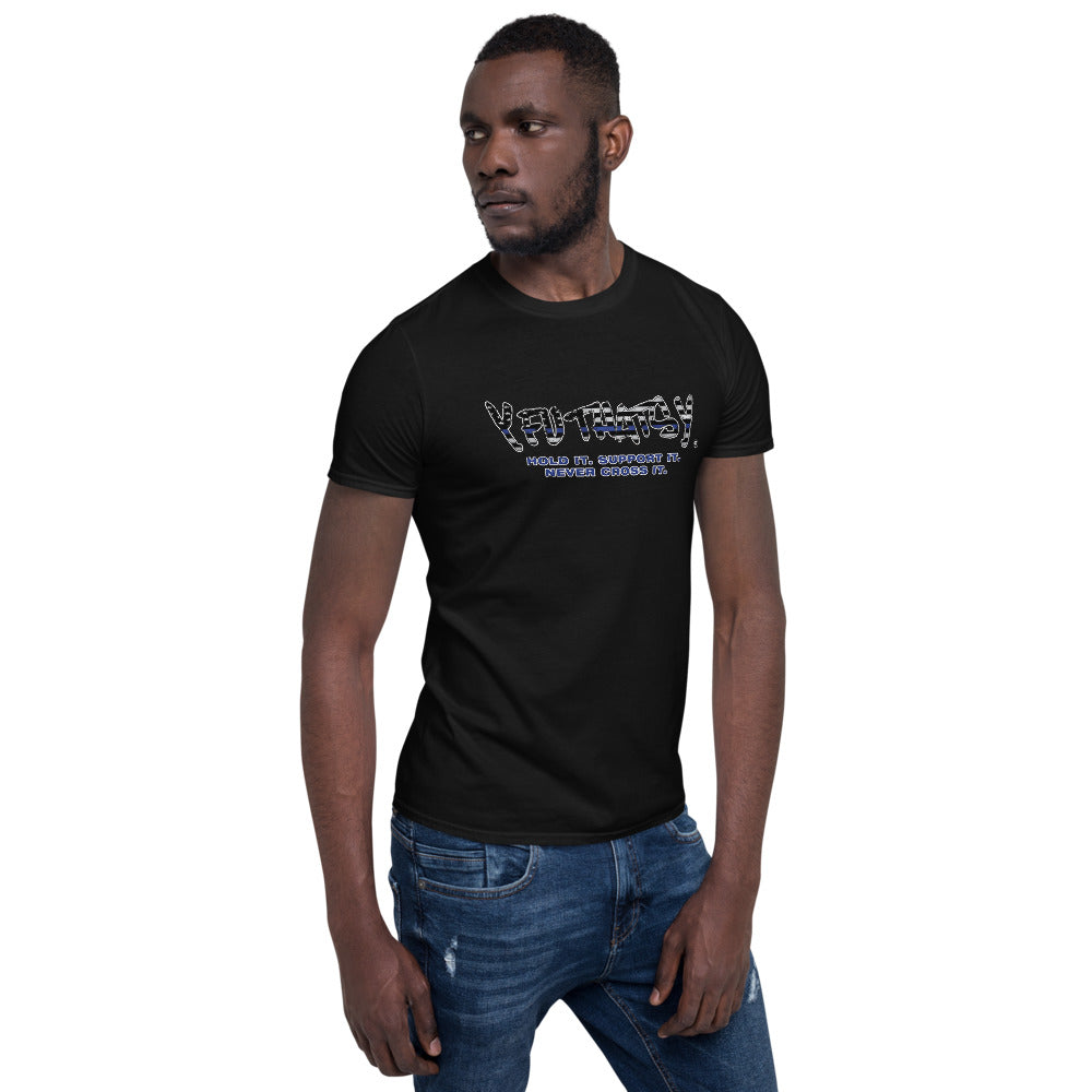 Thin Blue Line Flag, Hold It, Support It, Never Cross It, Y FU THATS Y Short-Sleeve Unisex T-Shirt