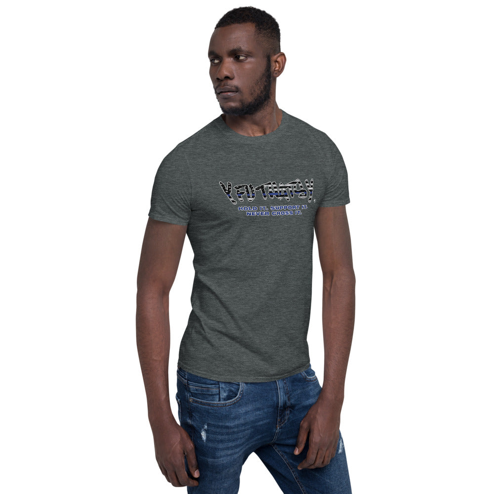 Thin Blue Line Flag, Hold It, Support It, Never Cross It, Y FU THATS Y Short-Sleeve Unisex T-Shirt