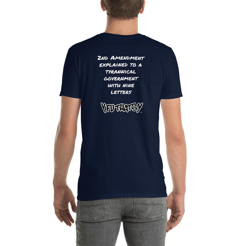 2nd Amendment Explained To A Tyrannical Government With Nine Letters, Y FU THATS Y Short-Sleeve Unisex T-Shirt