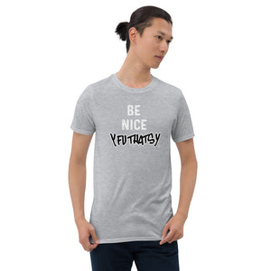 Be Nice Y FU THATS Y Short-Sleeve Unisex T-Shirt