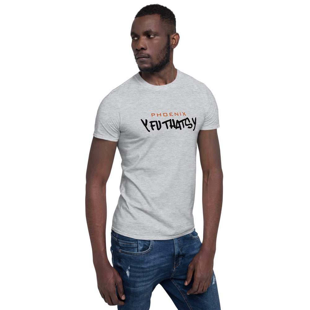 Phoenix Y FU THATS Y Short-Sleeve Unisex T-Shirt