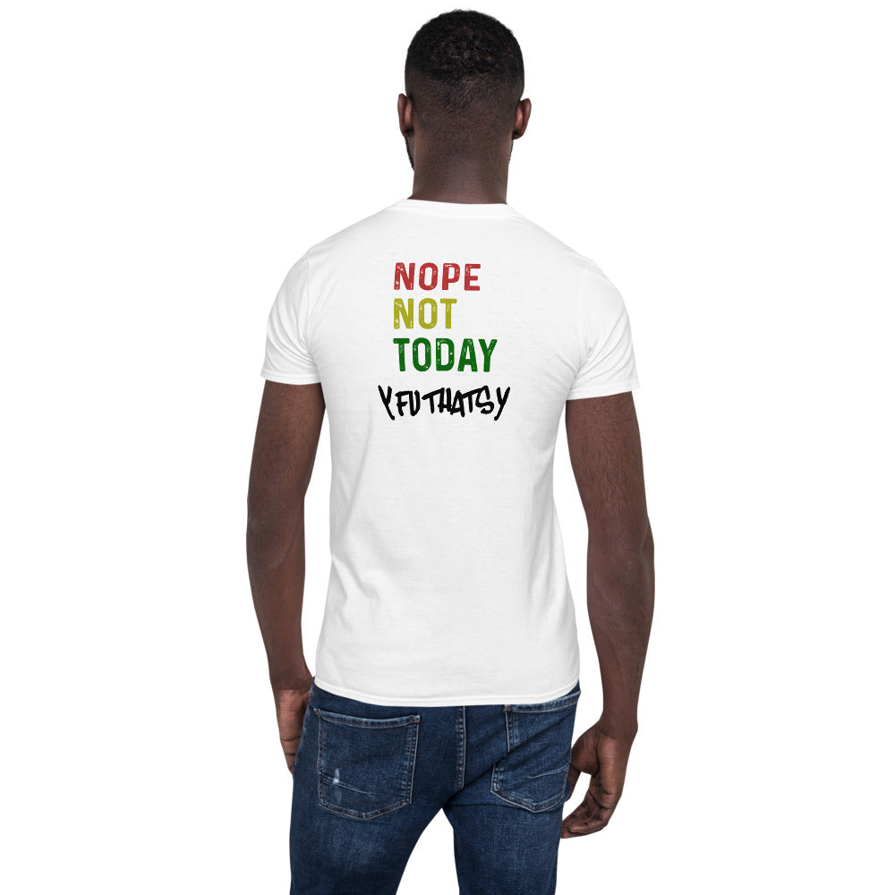 Nope Not Today Y FU THATS Y Short-Sleeve Unisex T-Shirt