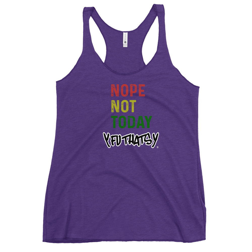 Nope Not Today Y FU THATS Y Women's Racerback Tank