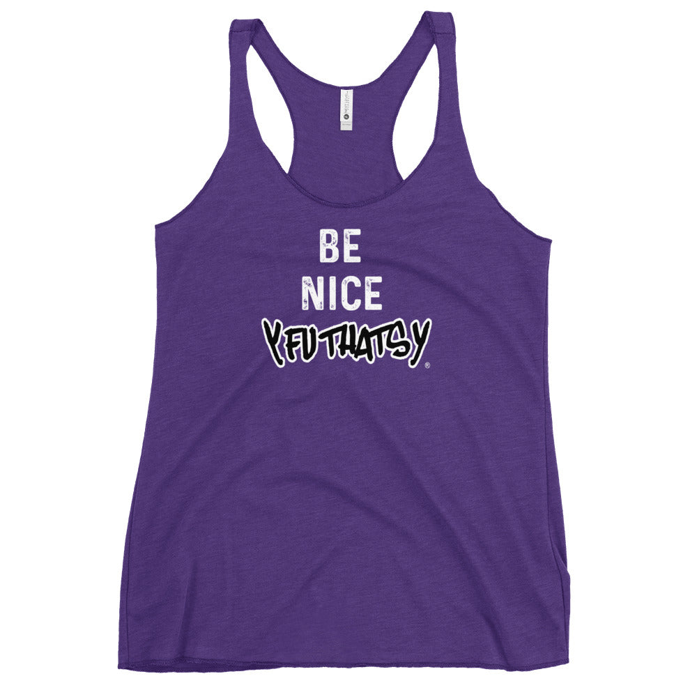 Be Nice Y FU THATS Y Women's Racerback Tank