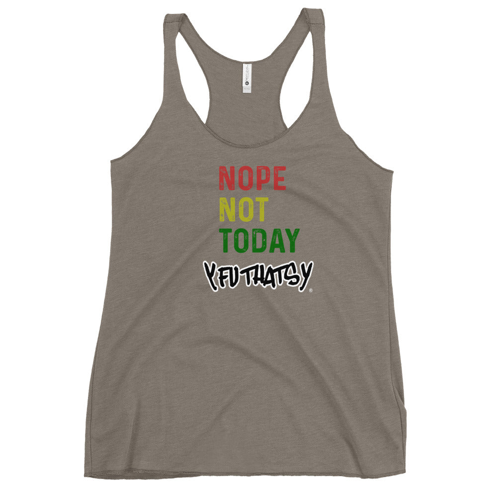 Nope Not Today Y FU THATS Y Women's Racerback Tank