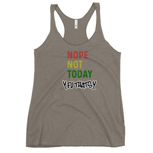 Nope Not Today Y FU THATS Y Women's Racerback Tank